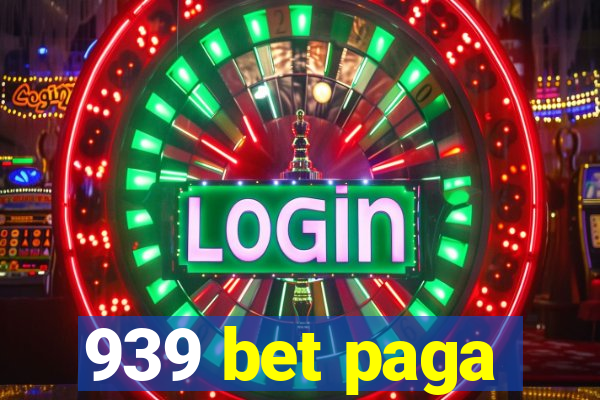 939 bet paga